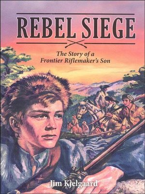 cover image of Rebel Siege--The Story of a Frontier Riflemaker's Son